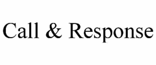 CALL & RESPONSE