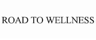 ROAD TO WELLNESS