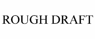 ROUGH DRAFT