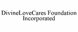 DIVINELOVECARES FOUNDATION INCORPORATED