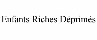 ENFANTS RICHES DÉPRIMÉS