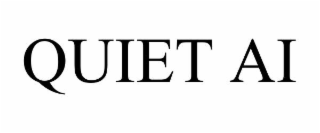 QUIET AI