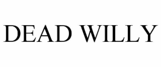 DEAD WILLY