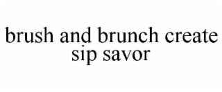 BRUSH AND BRUNCH CREATE SIP SAVOR