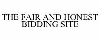 THE FAIR AND HONEST BIDDING SITE