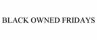BLACK OWNED FRIDAYS