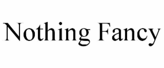 NOTHING FANCY