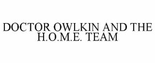 DOCTOR OWLKIN AND THE H.O.M.E. TEAM