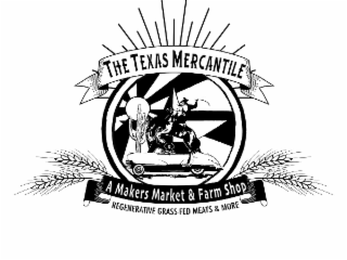THE TEXAS MERCANTILE A MAKERS MARKET & FARM SHOP REGENERATIVE GRASS-FED MEATS & MORE