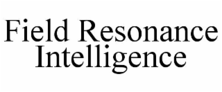 FIELD RESONANCE INTELLIGENCE