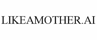 LIKEAMOTHER.AI
