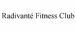 RADIVANTÃ FITNESS CLUB