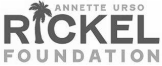 ANNETTE URSO RICKEL FOUNDATION