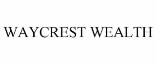WAYCREST WEALTH