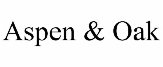 ASPEN & OAK