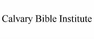 CALVARY BIBLE INSTITUTE