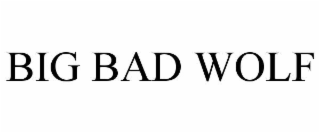 BIG BAD WOLF