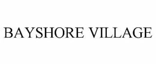 BAYSHORE VILLAGE