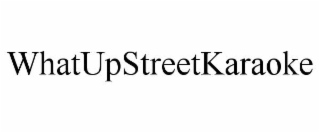 WHATUPSTREETKARAOKE