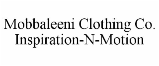 MOBBALEENI CLOTHING CO. INSPIRATION-N-MOTION