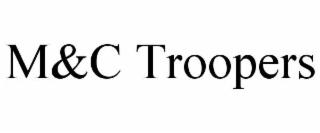 M&C TROOPERS