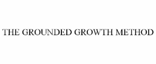 THE GROUNDED GROWTH METHOD