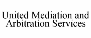 UNITED MEDIATION AND ARBITRATION SERVICES