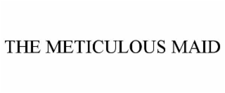THE METICULOUS MAID