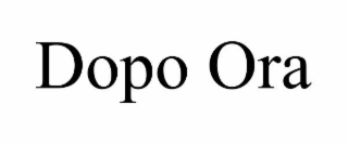 DOPO ORA