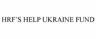 HRFâS HELP UKRAINE FUND