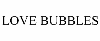 LOVE BUBBLES