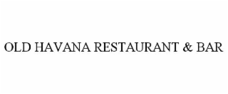 OLD HAVANA RESTAURANT & BAR