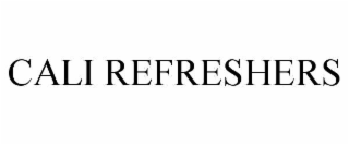 CALI REFRESHERS