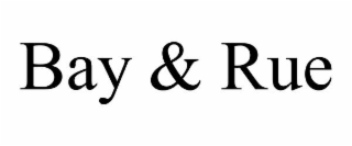 BAY & RUE
