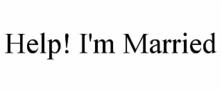 HELP! I'M MARRIED