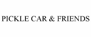 PICKLE CAR & FRIENDS