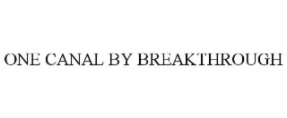 ONE CANAL BY BREAKTHROUGH