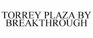 TORREY PLAZA BY BREAKTHROUGH