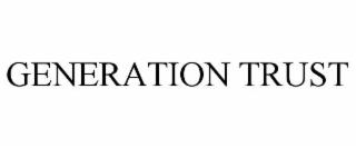 GENERATION TRUST