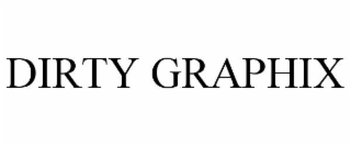 DIRTY GRAPHIX