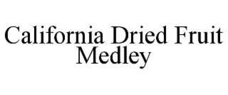 CALIFORNIA DRIED FRUIT MEDLEY