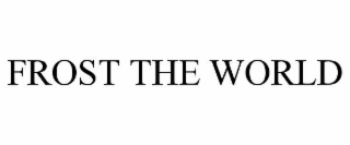 FROST THE WORLD