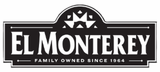 EL MONTEREY FAMILY OWNED SINCE 1964