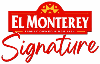 EL MONTEREY FAMILY OWNED SINCE 1964 SIGNATURE