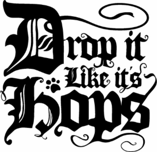 DROP IT LIKE IT'S HOPS