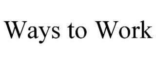 WAYS TO WORK