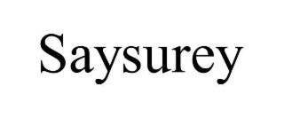 SAYSUREY