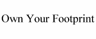 OWN YOUR FOOTPRINT