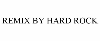 REMIX BY HARD ROCK