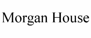 MORGAN HOUSE